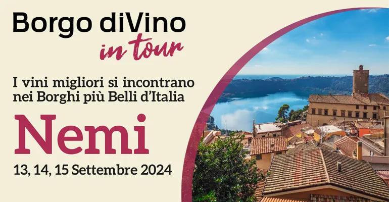 Borgo diVino in tour. Il 13, 14, 15 Settembre tappa a Nemi, per un interessante weekend di degustazioni